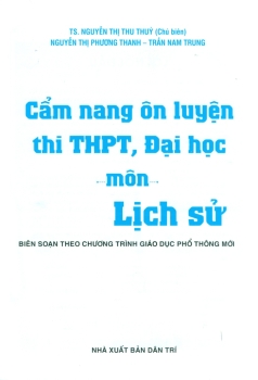 CẨM NANG ÔN LUYỆN THI THPT, ĐẠI HỌC MÔN LỊCH SỬ (Biên soạn theo Chương trình GDPT mới)